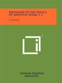 Exposition of the Physics of Aristotle, Books 1-2: A Summary