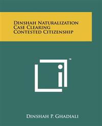 Dinshah Naturalization Case Clearing Contested Citizenship