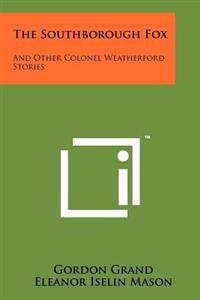 The Southborough Fox: And Other Colonel Weatherford Stories