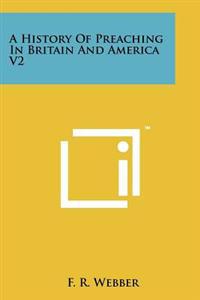 A History of Preaching in Britain and America V2