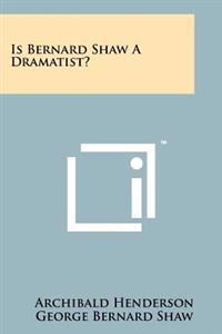 Is Bernard Shaw a Dramatist?