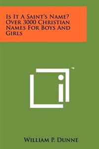 Bokomslag för "Is It a Saint's Name? Over 3000 Christian Names for Boys and Girls"