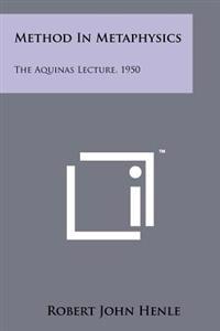 Method in Metaphysics: The Aquinas Lecture, 1950