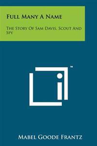 Full Many a Name: The Story of Sam Davis, Scout and Spy