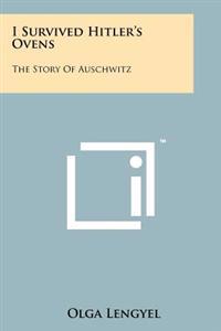 Bokomslag för "I Survived Hitler's Ovens: The Story of Auschwitz"