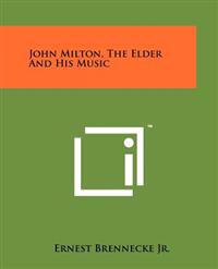 John Milton, the Elder and His Music