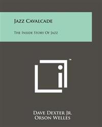 Jazz Cavalcade: The Inside Story of Jazz