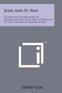 Jung and St. Paul: A Study of the Doctrine of Justification by Faith and Its Relation to the Concept of Individuation