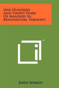 Bokomslag för "One Hundred and Thirty Years of Masonry in Bennington, Vermont"