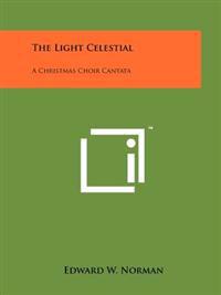 The Light Celestial: A Christmas Choir Cantata