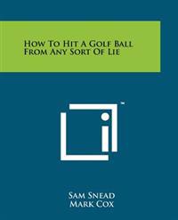 How to Hit a Golf Ball from Any Sort of Lie