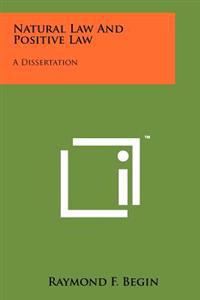Natural Law and Positive Law: A Dissertation