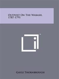 Outpost on the Wabash, 1787-1791