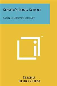 Sesshu's Long Scroll: A Zen Landscape Journey