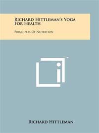 Bokomslag för "Richard Hittleman's Yoga for Health: Principles of Nutrition"