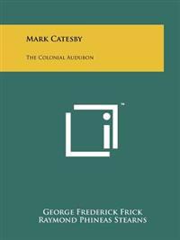 Bokomslag for "Mark Catesby: The Colonial Audubon"