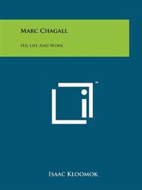 Marc Chagall: His Life and Work