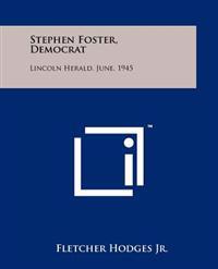 Stephen Foster, Democrat: Lincoln Herald, June, 1945