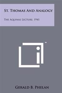 St. Thomas and Analogy: The Aquinas Lecture, 1941