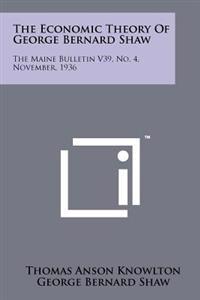 The Economic Theory of George Bernard Shaw: The Maine Bulletin V39, No. 4, November, 1936