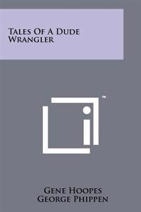 Tales of a Dude Wrangler