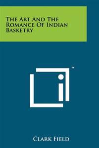 The Art and the Romance of Indian Basketry