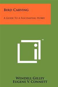 Bokomslag for "Bird Carving: A Guide to a Fascinating Hobby"