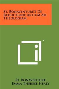 St. Bonaventure's de Reductione Artium Ad Theologiam