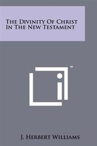 The Divinity of Christ in the New Testament