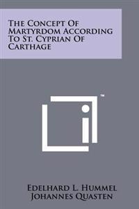 The Concept of Martyrdom According to St. Cyprian of Carthage