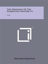 The Drawings of the Florentine Painters V1: Text