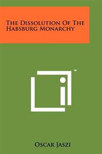 Bokomslag for "The Dissolution of the Habsburg Monarchy"