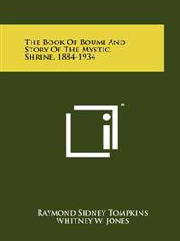 The Book of Boumi and Story of the Mystic Shrine, 1884-1934