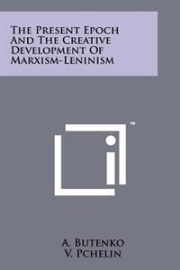 Bokomslag för "The Present Epoch and the Creative Development of Marxism-Leninism"