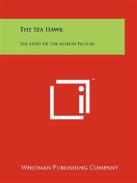 The Sea Hawk: The Story of the Motion Picture