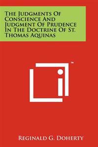The Judgments of Conscience and Judgment of Prudence in the Doctrine of St. Thomas Aquinas