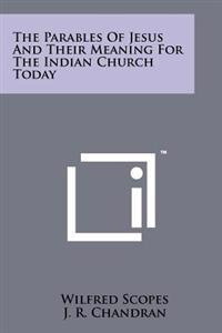 The Parables of Jesus and Their Meaning for the Indian Church Today