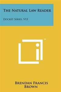 The Natural Law Reader: Docket Series, V13