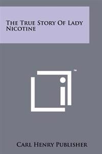 The True Story of Lady Nicotine