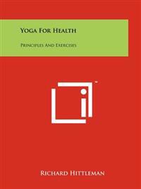Bokomslag för "Yoga for Health: Principles and Exercises"