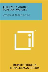 The Facts about Puritan Morals: Little Blue Book No. 1123