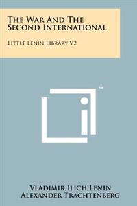 The War and the Second International: Little Lenin Library V2