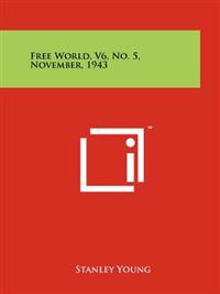 Free World, V6, No. 5, November, 1943