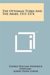 Bokomslag för "The Ottoman Turks and the Arabs, 1511-1574"