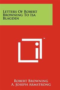 Letters of Robert Browning to ISA Blagden
