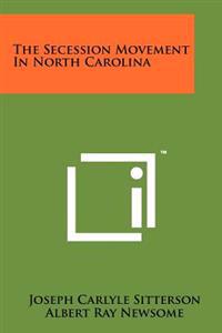 Bokomslag för "The Secession Movement in North Carolina"