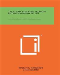Bokomslag for "The Margery Mediumship, a Complete Record from January 1st, 1925: And the Walter Hands, a Study of Their Dermatoglyphics"
