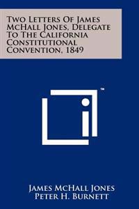 Bokomslag för "Two Letters of James McHall Jones, Delegate to the California Constitutional Convention, 1849"