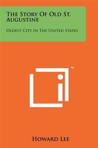 The Story of Old St. Augustine: Oldest City in the United States