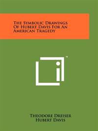 The Symbolic Drawings of Hubert Davis for an American Tragedy